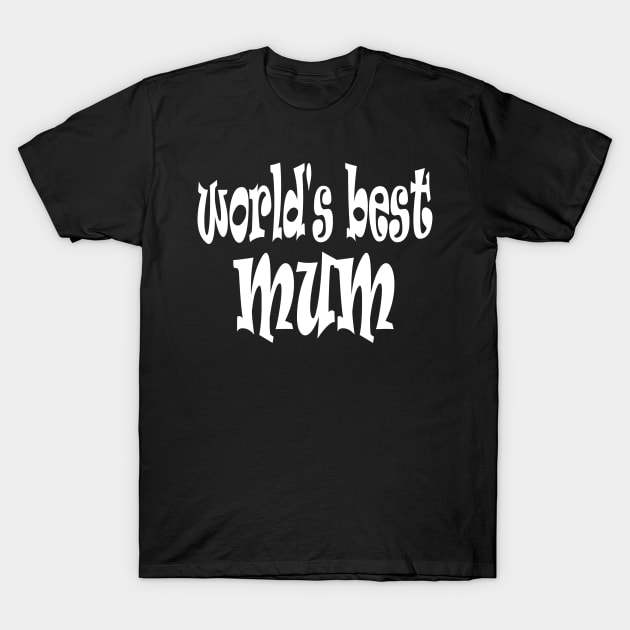 Happy Mothers Day Gift for World s Best Mum Mom T-Shirt by PlanetMonkey